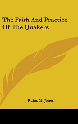 The Faith And Practice Of The Quakers (Hardcover)