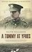 A Tommy at Ypres: Walter's War - The Diary and Letters of Walter Williamson