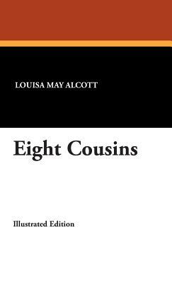 Eight Cousins: Or, the Aunt Hill