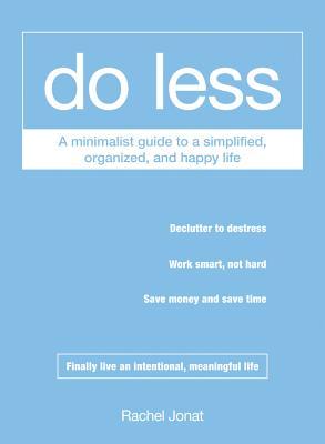 Do Less: A Minimalist Guide to a Simplified, Organized, and Happy Life (Paperback)