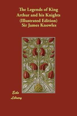 The Legends of King Arthur and His Knights