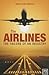 The Airlines: The Failure of an Industry (French Edition)