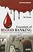 Essentials of Blood Banking: A Handbook for Students of Blood Banking and Clinical Residents
