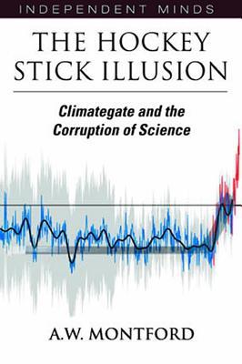 The Hockey Stick Illusion: Climategate and the Corruption of Science (Paperback)