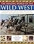 Amazing World of Wild West: Discover the trailblazing history of cowboys, outlaws and Native Americans
