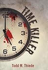 Time Killer by Todd M. Thiede