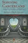 Surviving Cancerland: Intuitive Aspects of Healing