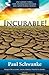 Incurable by Paul Schwanke