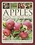 Apples & How to Grow Them: A Comprehensive Guide To 400 Apple Varieties With Practical Tips For Growing, Harvesting And Storing
