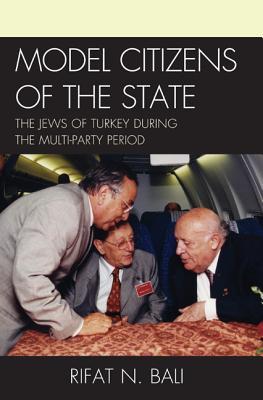 Model Citizens of the State: The Jews of Turkey during the Multi-Party Period