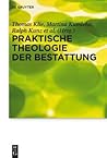 Praktische Theologie der Bestattung (Praktische Theologie im Wissenschaftsdiskurs, 17) (German Edition)