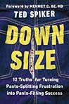 Down Size: 12 Truths for Turning Pants-Splitting Frustration into Pants-Fitting Success