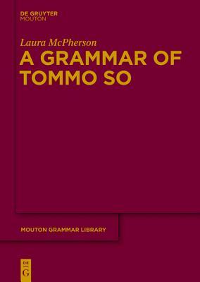 A Grammar of Tommo So (Mouton Grammar Library [MGL], 62)