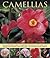 Camellias: An Illustrated G...
