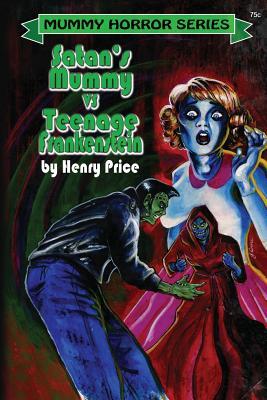 Satan's Mummy Vs Teenage Frankenstein(Mummy Horror # 2)
