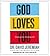 God Loves You: He Always Ha...