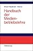 Handbuch Der Medienbetriebslehre (German Edition)