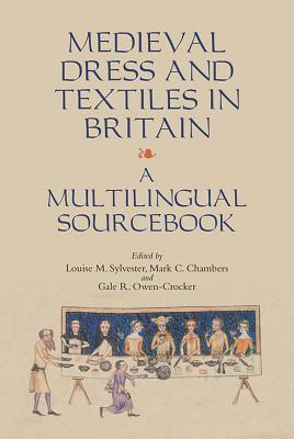 Medieval Dress and Textiles in Britain: A Multilingual Sourcebook (Medieval and Renaissance Clothing and Textiles, 2)