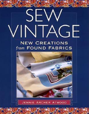 Sew Vintage: New Creations from Found Fabric (Paperback)