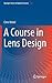 A Course in Lens Design (Springer Series in Optical Sciences, 183)