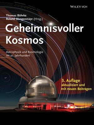 Geheimnisvoller Kosmos: Astrophysik und Kosmologie im 21. Jahrhundert (German Edition)