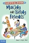 The Survival Guide for Making and Being Friends by James J. Crist