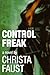 Control Freak by Christa Faust Control Freak by Christa Faust