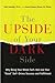 The Upside of Your Dark Sid...