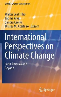 International Perspectives on Climate Change: Latin America and Beyond (Climate Change Management)