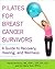 Pilates for Breast Cancer Survivors by Naomi Aaronson MA  OTR/L  C...