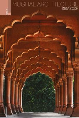 Mughal Architecture: An Outline of its History and Development (1526 - 1858)