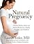 Natural Pregnancy: Practical Medical Advice and Holistic Wisdom for a Healthy Pregnancy and Childbirth