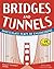 Bridges and Tunnels: Investigate Feats of Engineering with 25 Projects