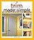 Trim Made Simple: A Book and Step-by-Step Companion DVD (Made Simple (Taunton Press))