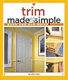 Trim Made Simple: A Book and Step-by-Step Companion DVD (Made Simple (Taunton Press)) Trim Made Simple: A Book and Step-by-Step Companion DVD (Made Simple (Taunton Press))