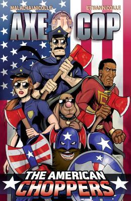 Axe Cop, Vol. 6: American Choppers (Paperback)
