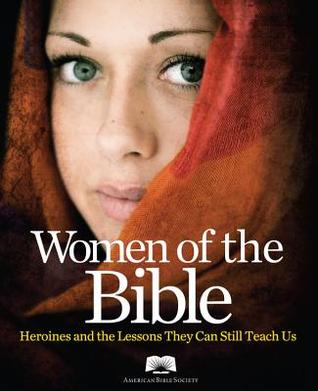Women of the Bible: Heroines and the Lessons They Can Still Teach Us (Paperback)