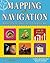 Mapping and Navigation: Explore the History and Science of Finding Your Way with 20 Projects