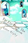 Far Cry From The Turquoise Room by Kate  Rigby