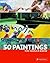 50 Paintings You Should Know