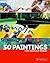 50 Paintings You Should Know by Kristina Lowis
