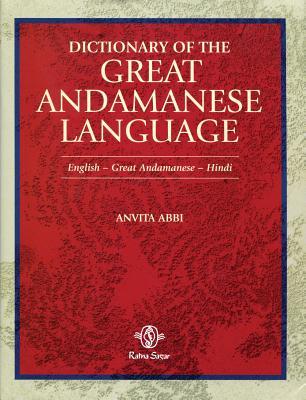 A Dictionary of the Great Andamanese Language: English-Great Andamanese-Hindi