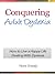 Conquering Adult Dyslexia - How to Live a Happy Life Dealing With Dyslexia