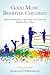 Good Music Brighter Children: Simple and Practical Ideas to Help Transform Your Child's Life Through the Power of Music