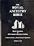 The Royal Ancestry Bible. Royal Ancestors of 300 Colonial American Families. Condensed Edition with Mormon Pioneer Supplement