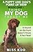 A PUPPY AND DOG'S POINT OF VIEW BOOK ONE: THINGS MY DOG TAUGHT ME: A Hound on the Hunt doesn't Know it has Fleas