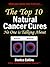 The Top 10 Natural Cancer Cures