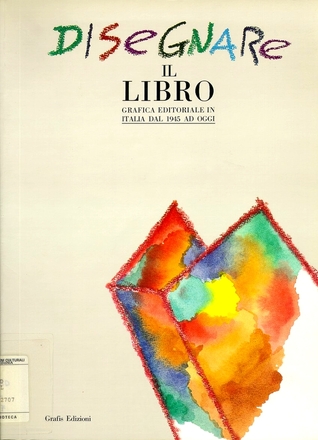 Disegnare il libro: grafica editoriale in Italia dal 1945 ad oggi