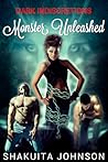 Monster Unleashed by Shakuita Johnson Monster Unleashed by Shakuita Johnson