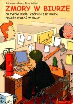 Zmory w biurze. 50 typów osób, których jak ognia należy unikać w pracy!